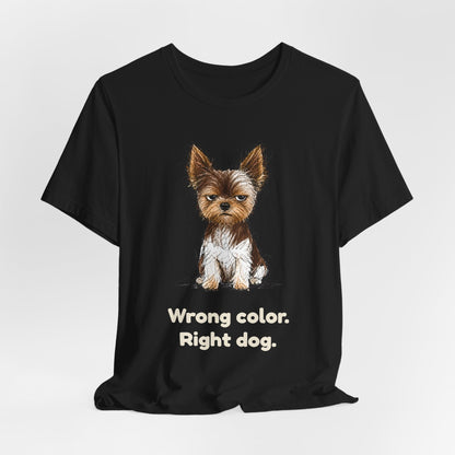 Wrong Color Right Dog — Funny Parti Yorkie T-Shirt