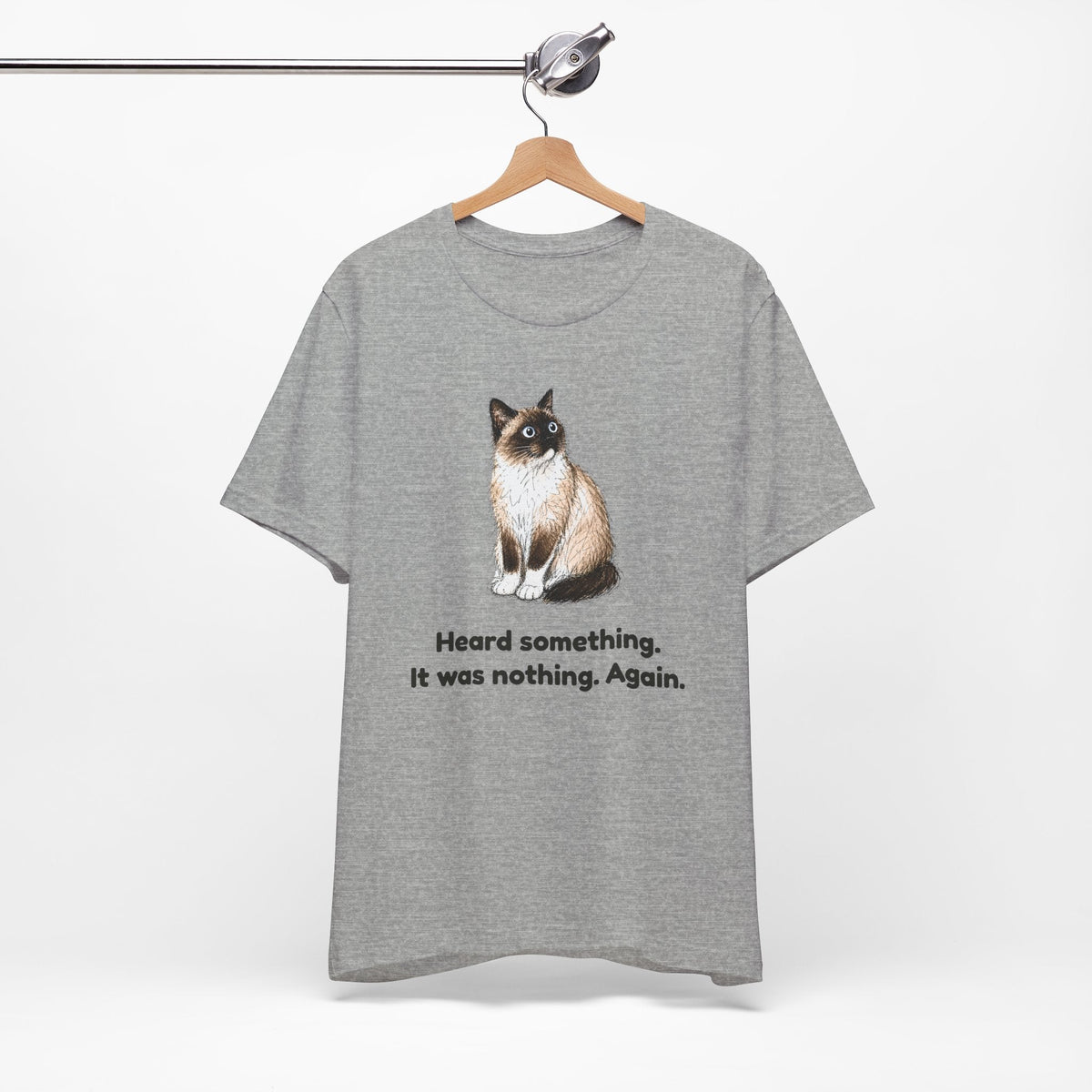 Heard Something. It Was Nothing. Again. — Funny Snowshoe Cat T-Shirt