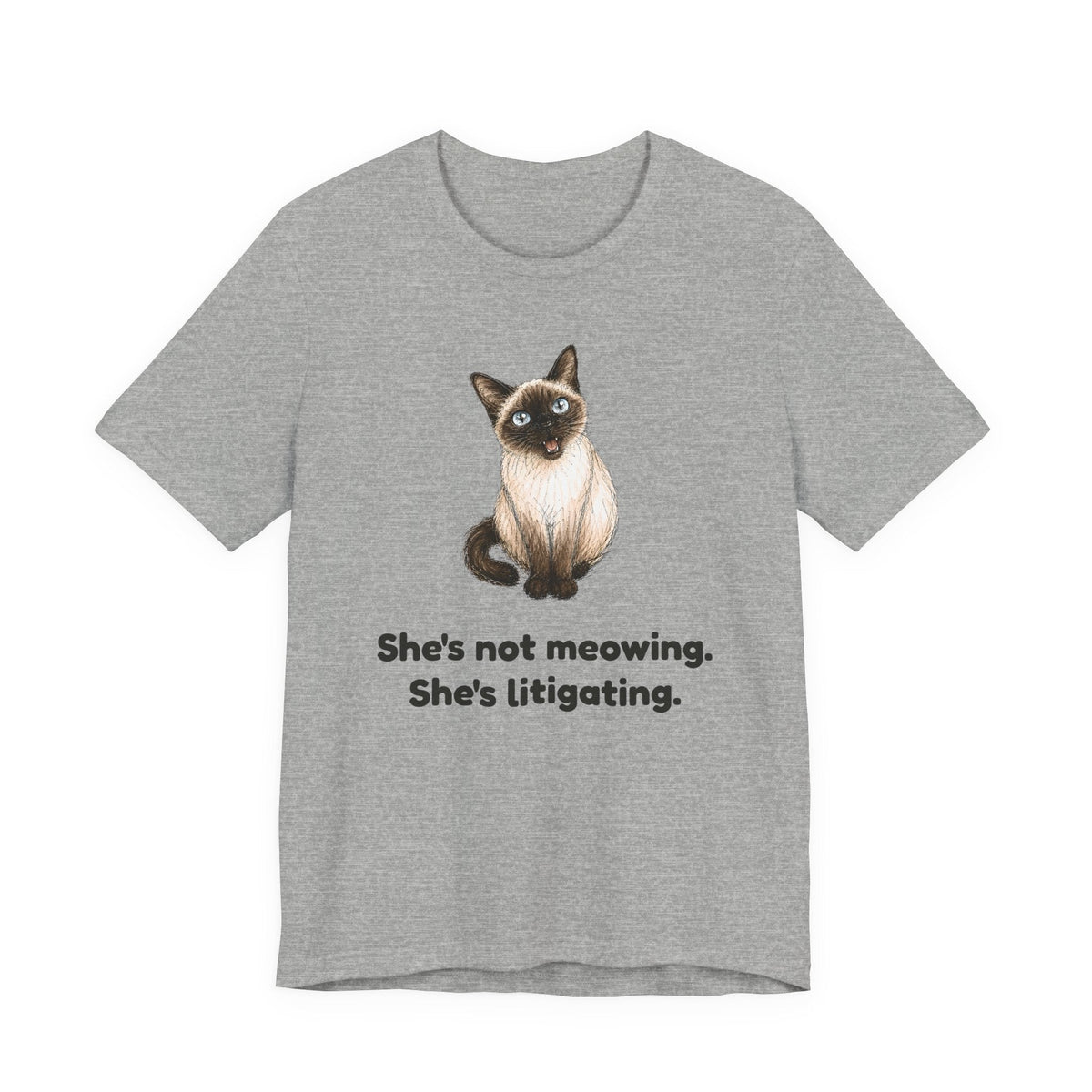She's Not Meowing. She's Litigating. — Funny Siamese Cat T-Shirt