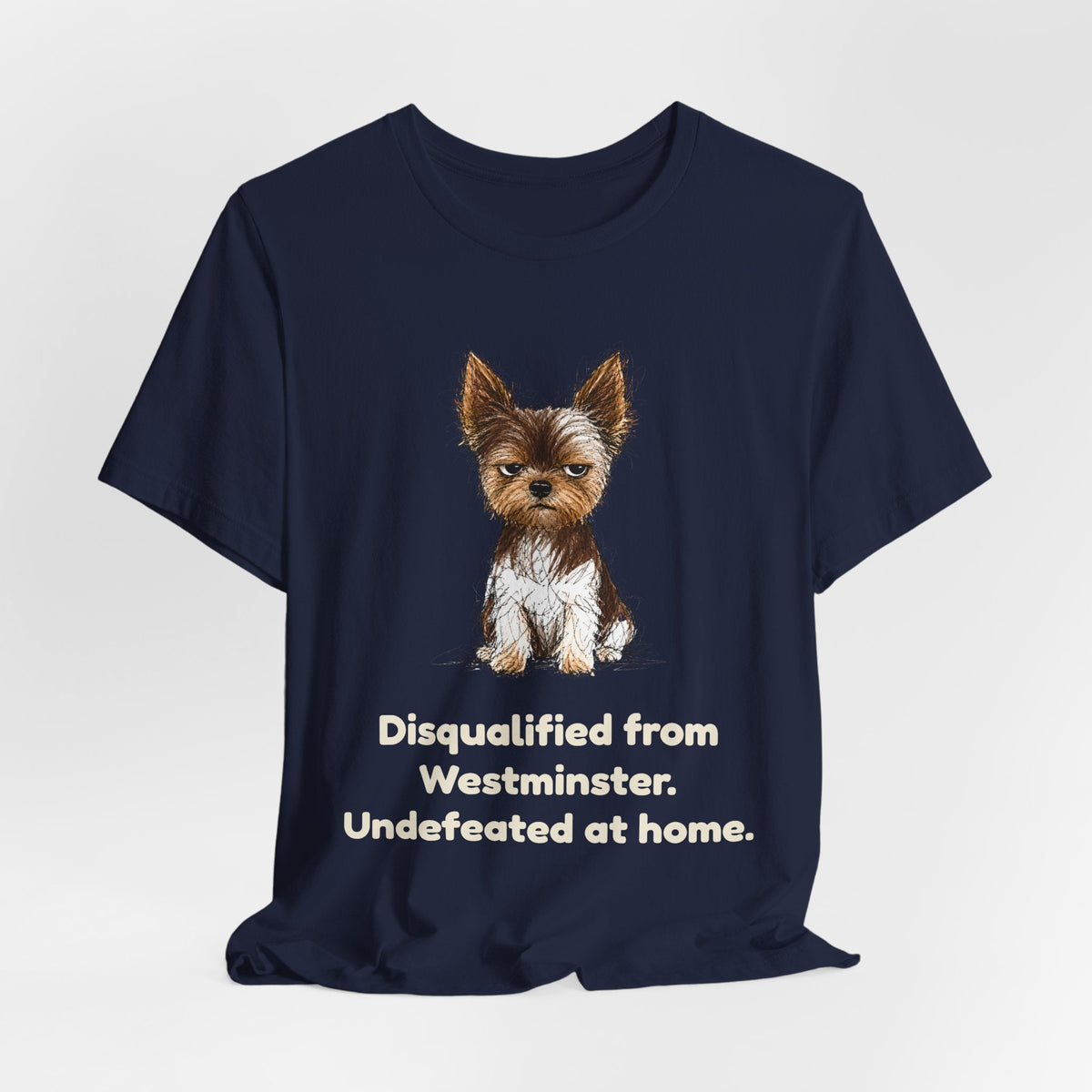 Disqualified from the Show Ring — Funny Yorkie Dog Show T-Shirt
