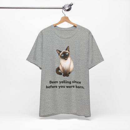 Been Yelling Since Before You Were Born — Funny Siamese Cat T-Shirt