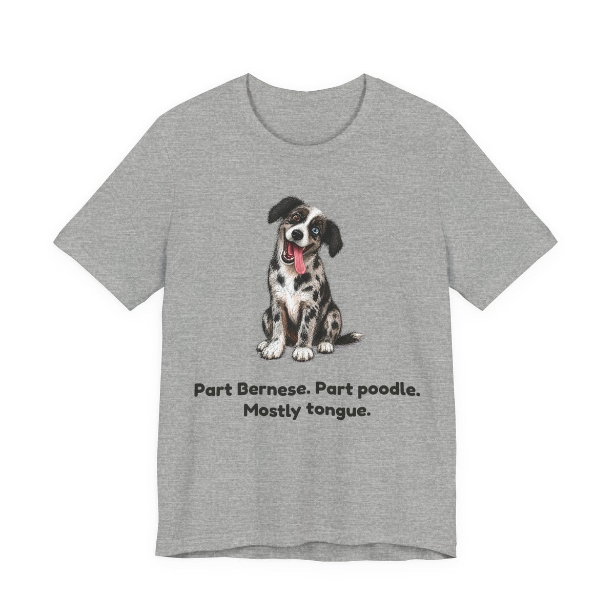 Part Bernese. Part Poodle. Mostly Tongue. — Funny Bernedoodle T-Shirt