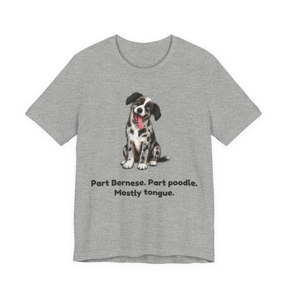 Part Bernese. Part Poodle. Mostly Tongue. — Funny Bernedoodle T-Shirt