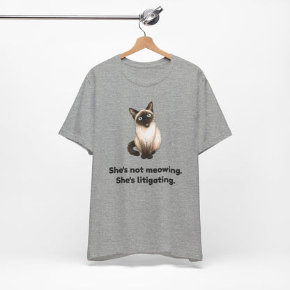 She's Not Meowing. She's Litigating. — Funny Siamese Cat T-Shirt