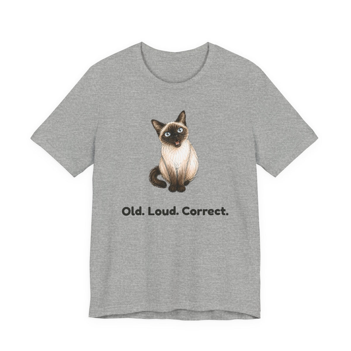Old. Loud. Correct. — Funny Senior Siamese Cat T-Shirt