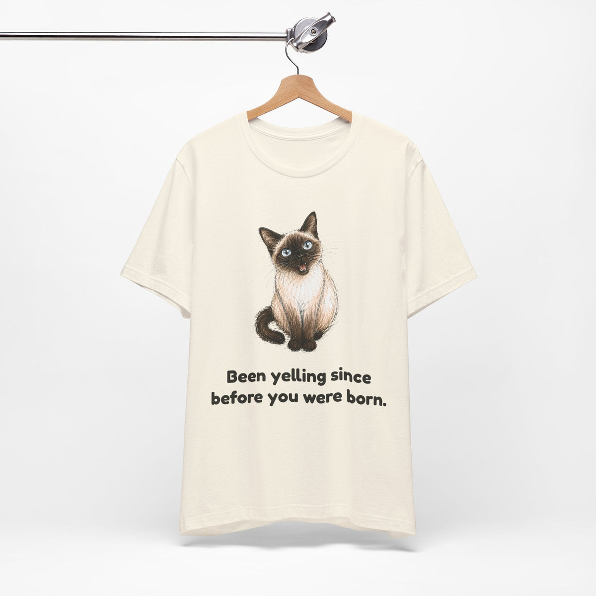 Been Yelling Since Before You Were Born — Funny Siamese Cat T-Shirt