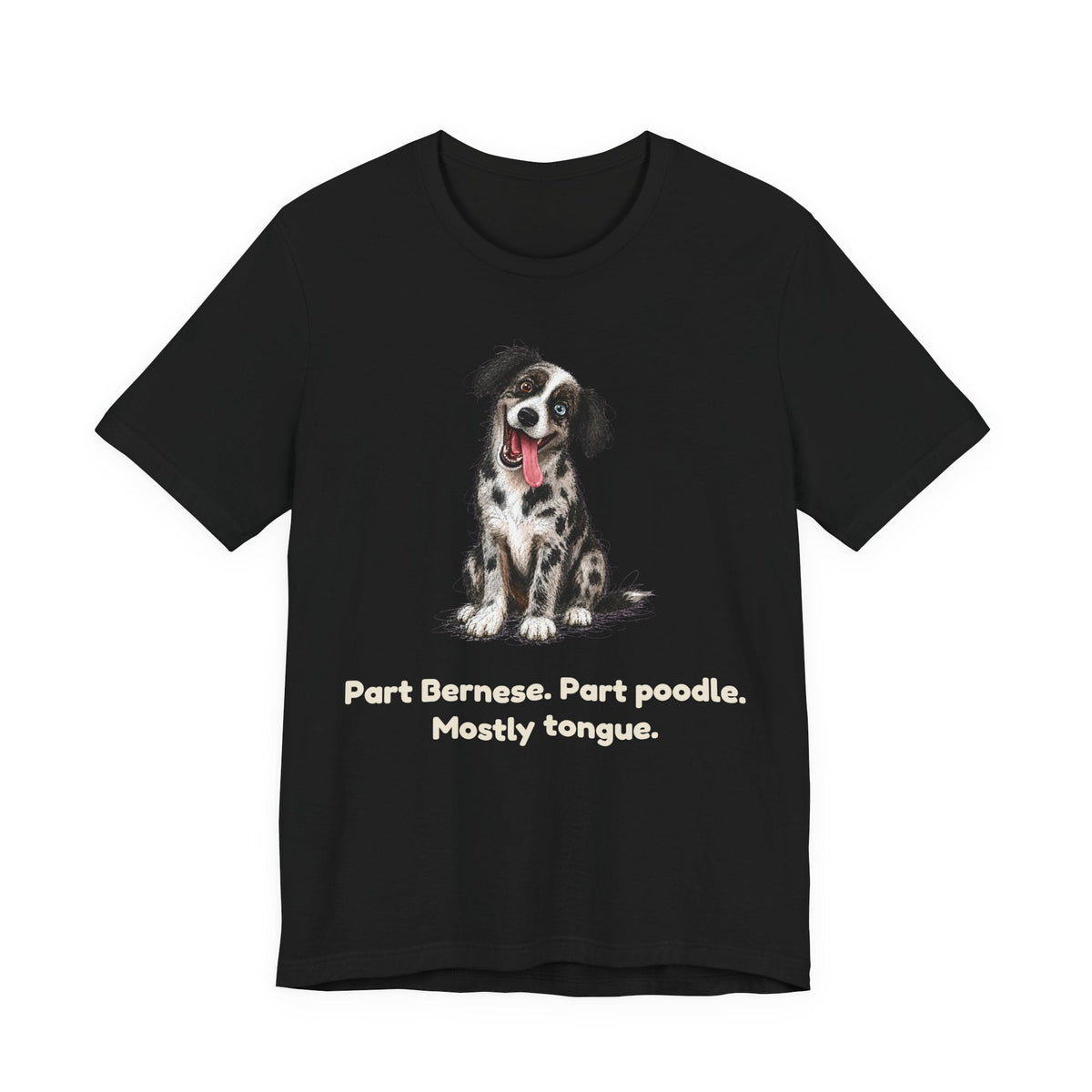 Part Bernese. Part Poodle. Mostly Tongue. — Funny Bernedoodle T-Shirt