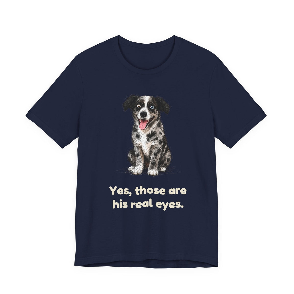 Yes, Those Are His Real Eyes — Funny Heterochromia Dog T-Shirt