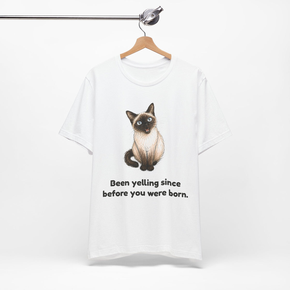 Been Yelling Since Before You Were Born — Funny Siamese Cat T-Shirt
