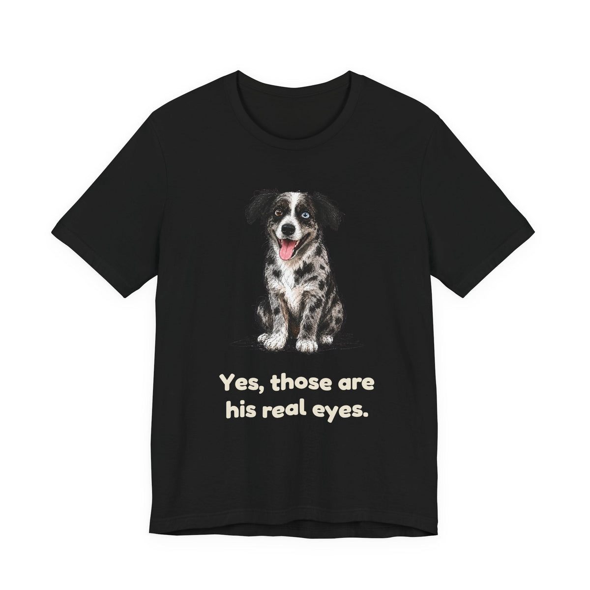 Yes, Those Are His Real Eyes — Funny Heterochromia Dog T-Shirt