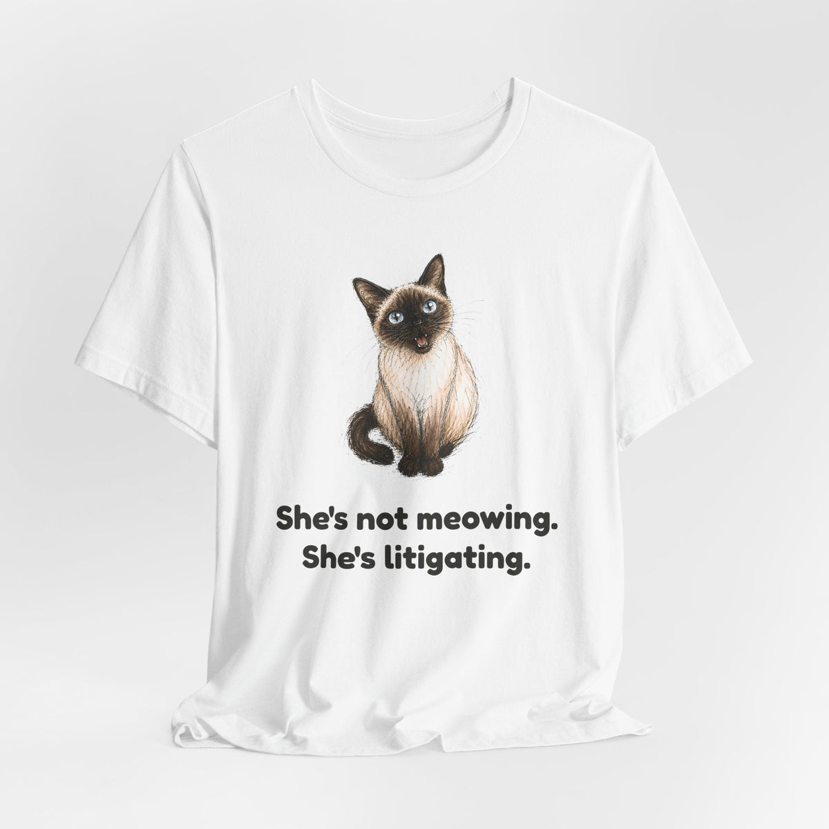 She's Not Meowing. She's Litigating. — Funny Siamese Cat T-Shirt