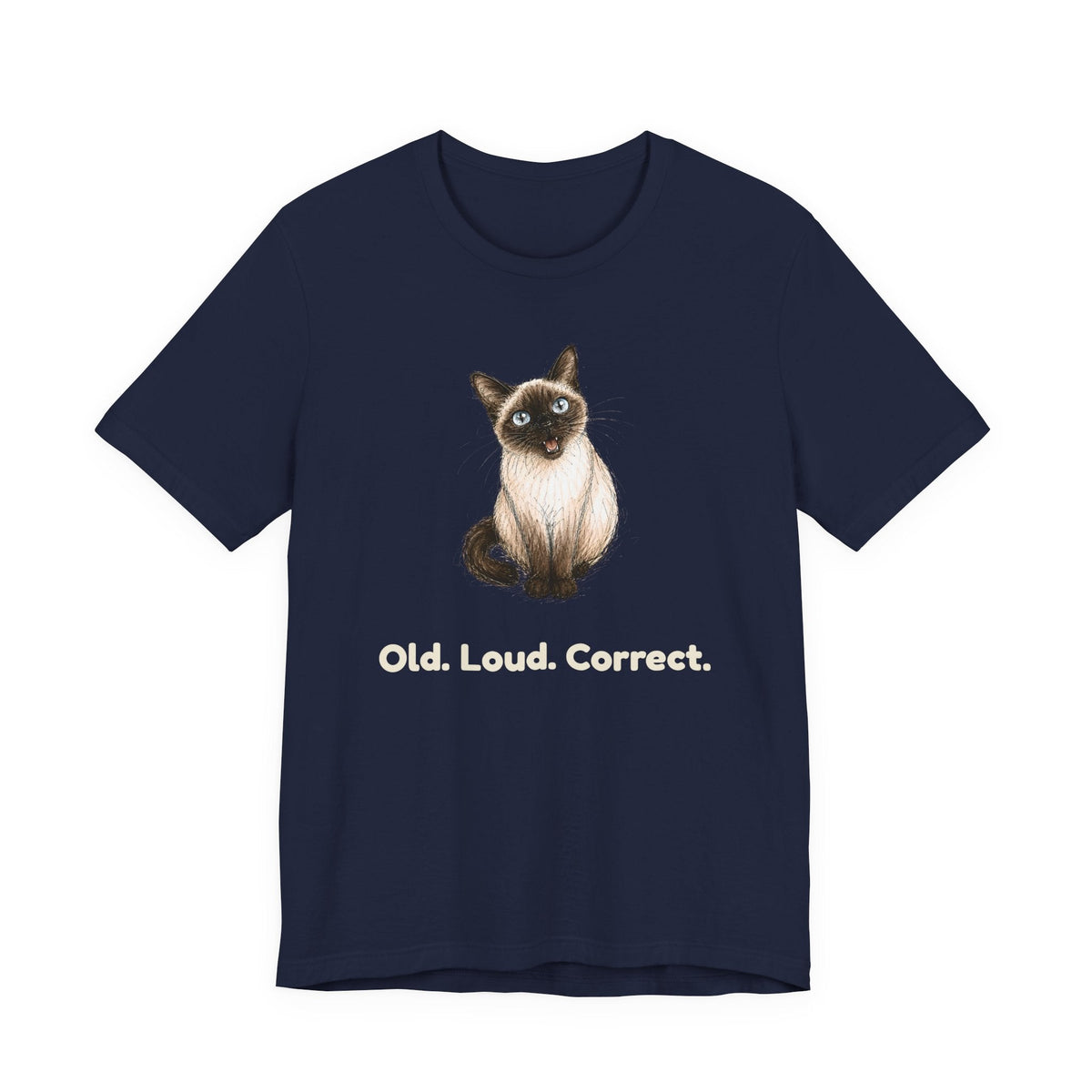 Old. Loud. Correct. — Funny Senior Siamese Cat T-Shirt