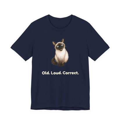 Old. Loud. Correct. — Funny Senior Siamese Cat T-Shirt