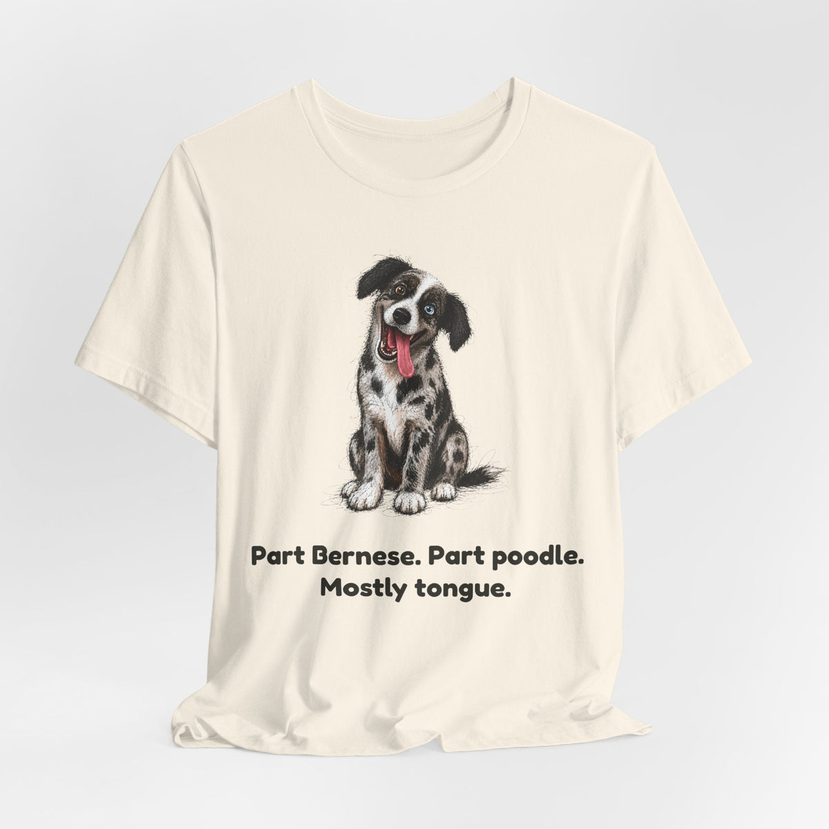 Part Bernese. Part Poodle. Mostly Tongue. — Funny Bernedoodle T-Shirt