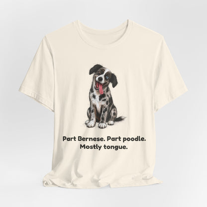 Part Bernese. Part Poodle. Mostly Tongue. — Funny Bernedoodle T-Shirt