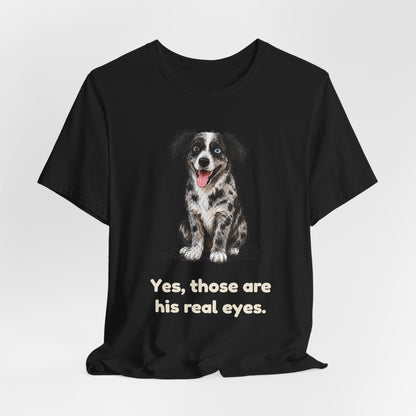 Yes, Those Are His Real Eyes — Funny Heterochromia Dog T-Shirt