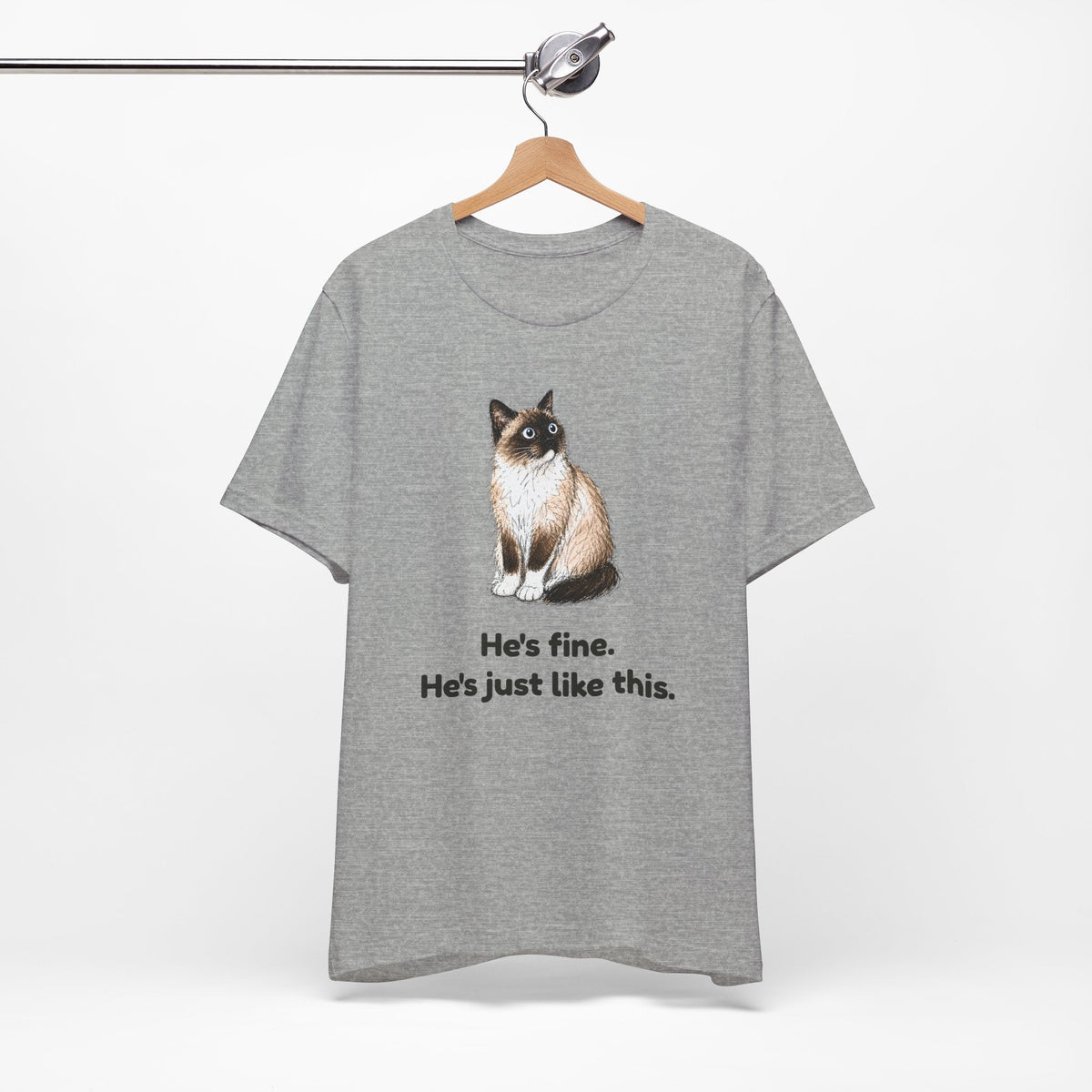 He's Fine. He's Just Like This. — Funny Anxious Snowshoe Cat T-Shirt