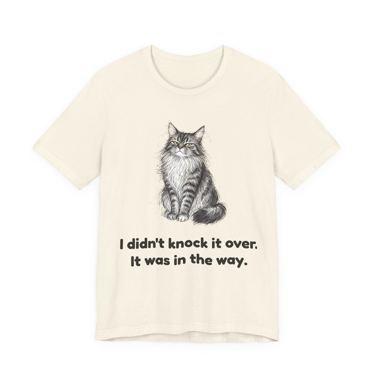 I Didn't Knock It Over. It Was in the Way. — Funny Maine Coon Cat T-Shirt
