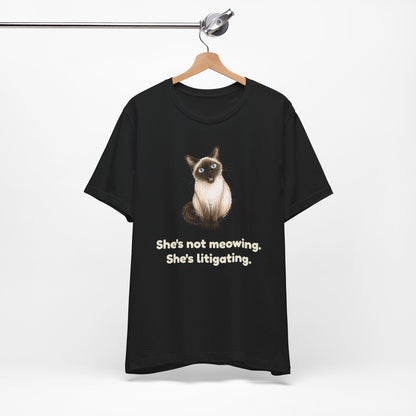 She's Not Meowing. She's Litigating. — Funny Siamese Cat T-Shirt
