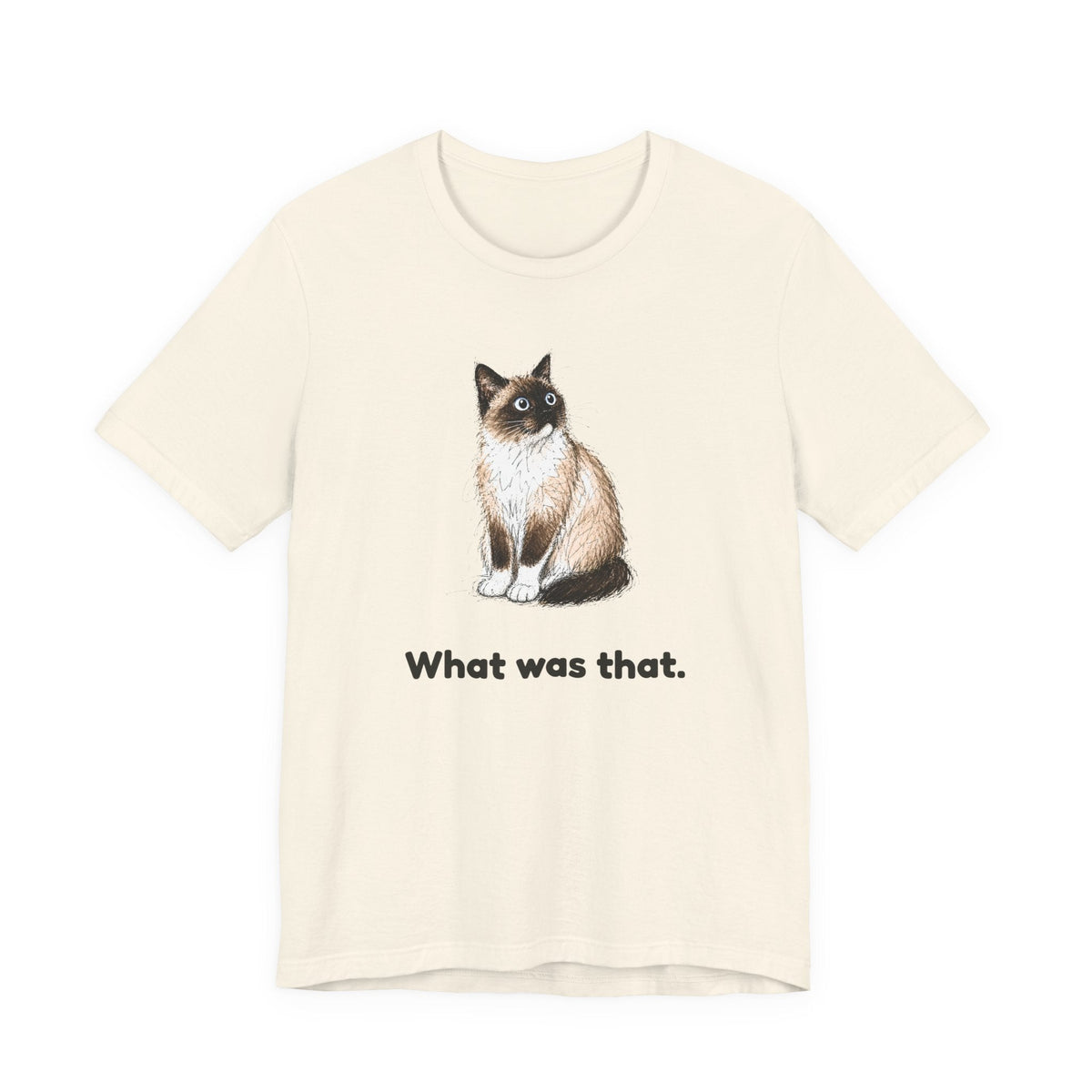 What Was That. — Funny Snowshoe Cat T-Shirt
