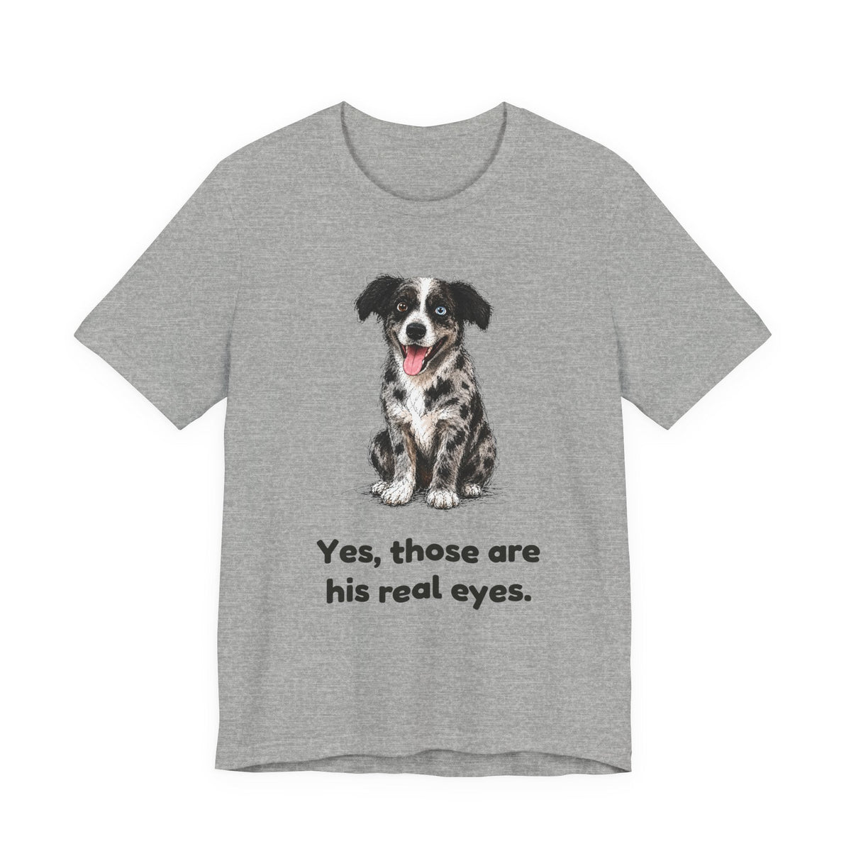 Yes, Those Are His Real Eyes — Funny Heterochromia Dog T-Shirt