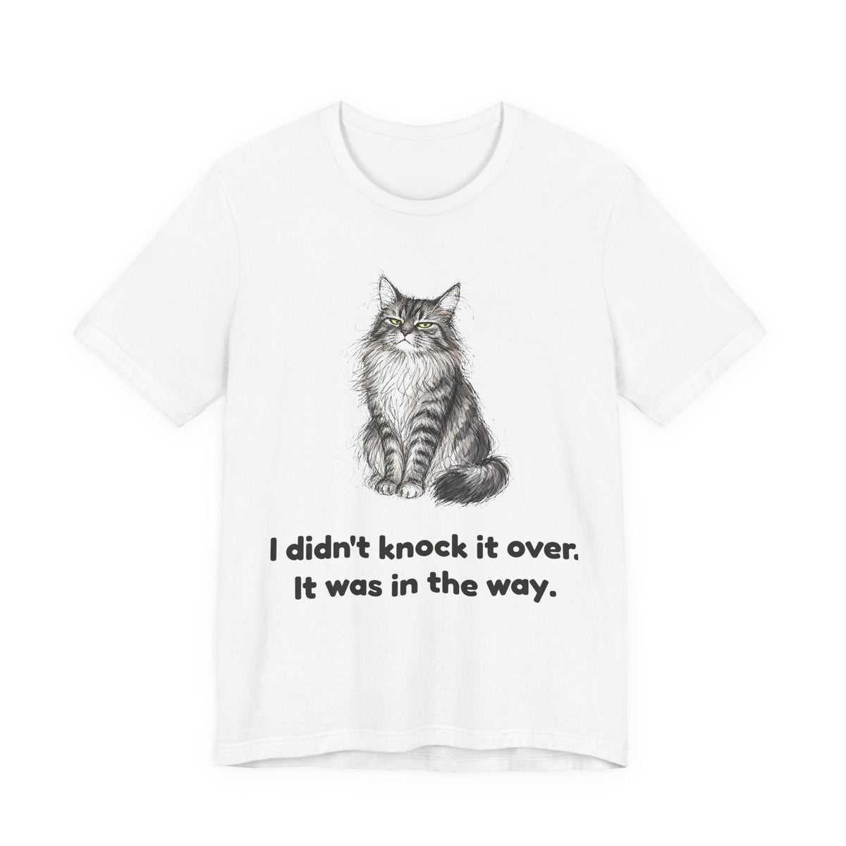 I Didn't Knock It Over. It Was in the Way. — Funny Maine Coon Cat T-Shirt