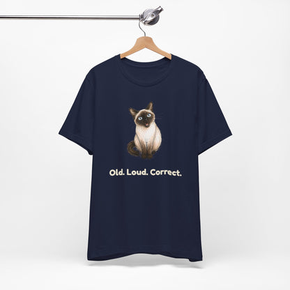 Old. Loud. Correct. — Funny Senior Siamese Cat T-Shirt