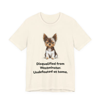 Disqualified from the Show Ring — Funny Yorkie Dog Show T-Shirt