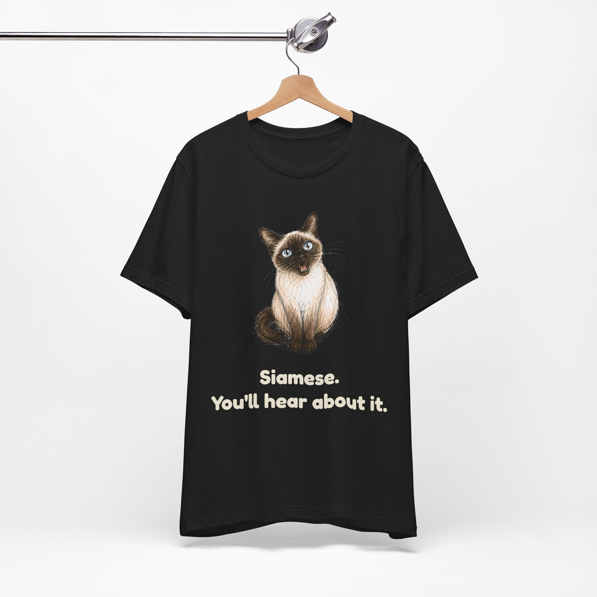 Siamese. You'll Hear About It. — Funny Siamese Cat T-Shirt