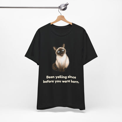 Been Yelling Since Before You Were Born — Funny Siamese Cat T-Shirt